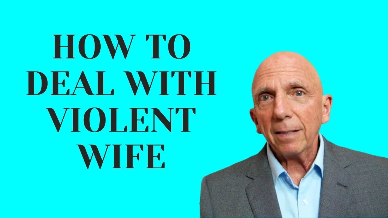 How to Deal with Violent Wife | Paul Friedman