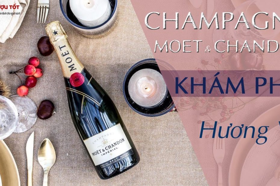 Vang Champagne Moet & Chandon - Tìm hiểu hương vị trong thức uống của quý tộc