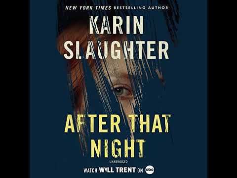 After That Night The Will Trent Series, Book 11 - By: Karin Slaughter Part 1