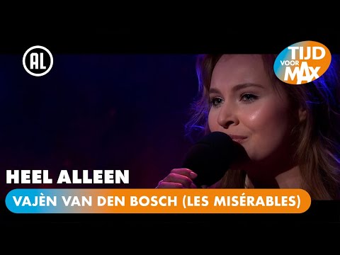 Vajèn van den Bosch (Les Misérables) - Heel Alleen | TIJD VOOR MAX